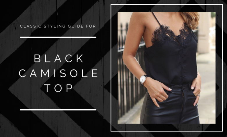 Classic styling guide for black camisole top