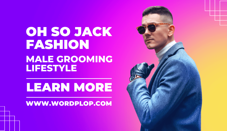 Oh So Jack fashion male grooming lifestyle