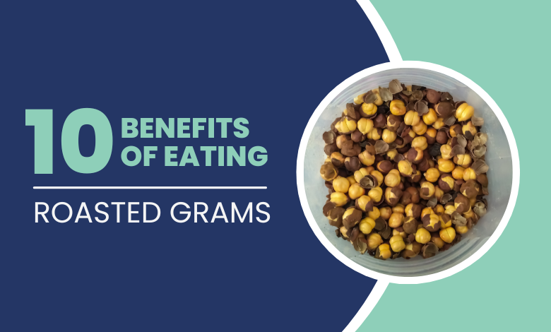 Benefits of Eating Roasted Gram