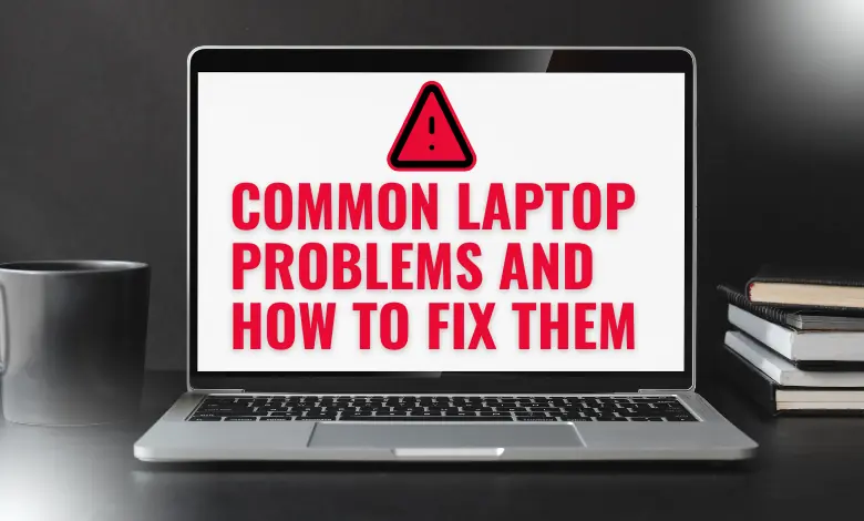 common laptop problems and how to fix them
