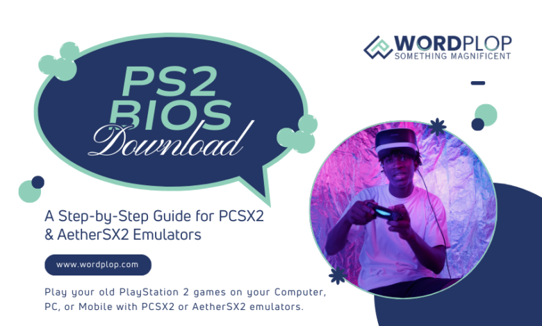 Step-by-step guide for PS2 BIOS download, presented by Wordplop