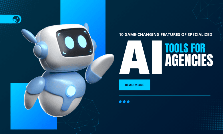 Friendly robot presenting "10 Game-Changing Features of Specialized AI Tools for Agencies." Learn how AI is revolutionizing agencies.