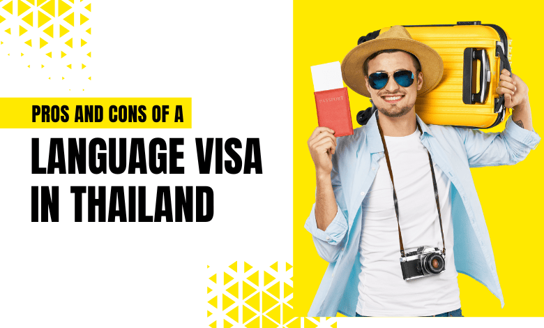 Explore the pros and cons of obtaining a language visa in Thailand for studying and living abroad.