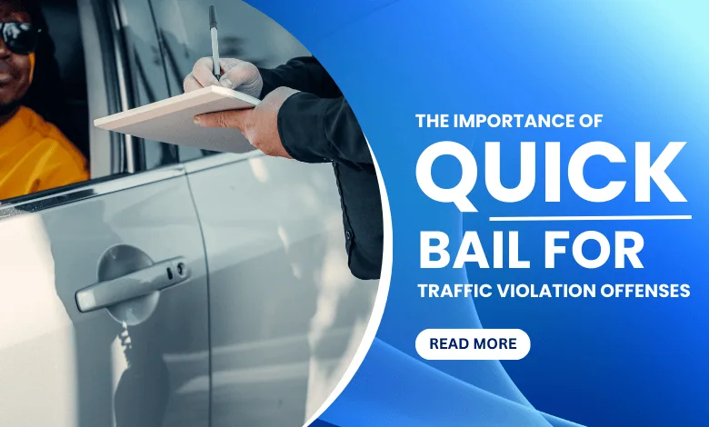 Article about the importance of quick bail for traffic violations