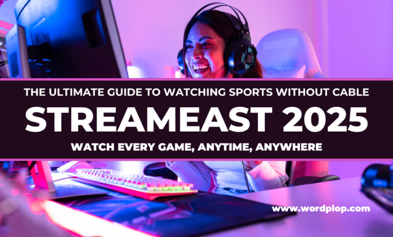 StreamEast 2025 guide: Watch live sports without cable, anytime and anywhere. Learn more at wordplop.com.