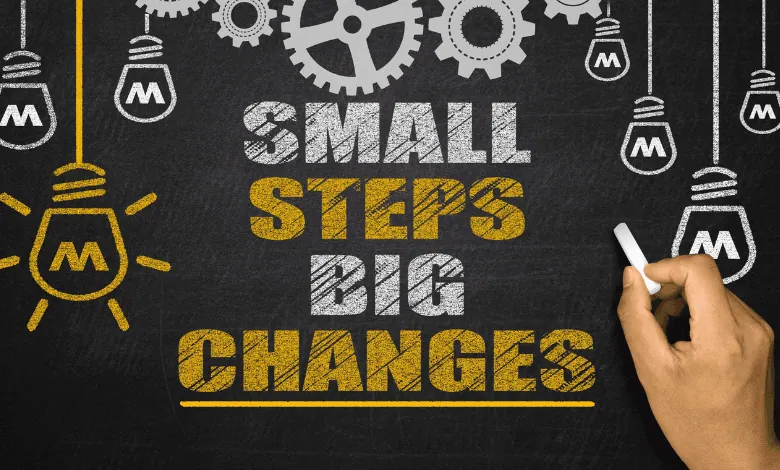 small steps big changes